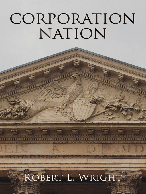 Title details for Corporation Nation by Robert E. Wright - Available